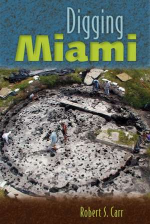 Digging Miami de Robert S Carr