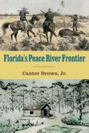 Florida's Peace River Frontier de Edgar Canter Brown