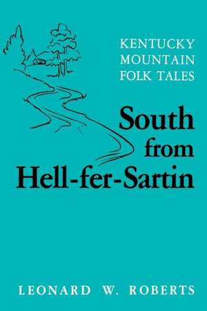 South from Hell-Fer-Sartin-Pa de Leonard W. Roberts