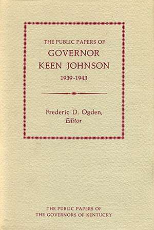 Public Papers of Gov. Keen Johnson de Keen Johnson