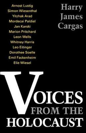 Voices from the Holocaust de Harry James Cargas