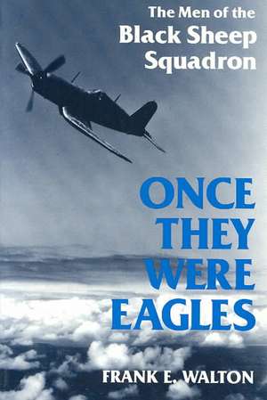 Once They Were Eagles de Frank E. Walton