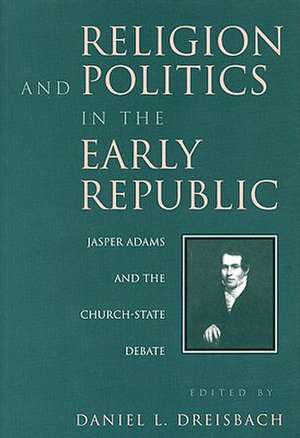 Religion and Politics in the Early Republic de Daneil L. Dreisbach