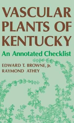 Vascular Plants of Kentucky de Edward T. Browne