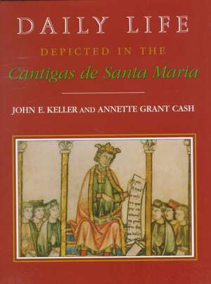 Daily Life Depicted in the Cantigas de Santa Maria de John E. Keller