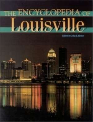 The Encyclopedia of Louisville de John E. Kleber