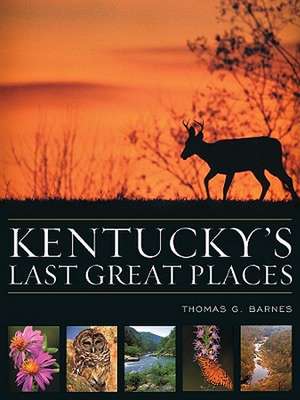 Kentucky's Last Great Places de Thomas G. Barnes