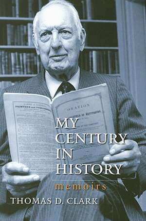 My Century in History: Memoirs de Thomas Dionysius Clark