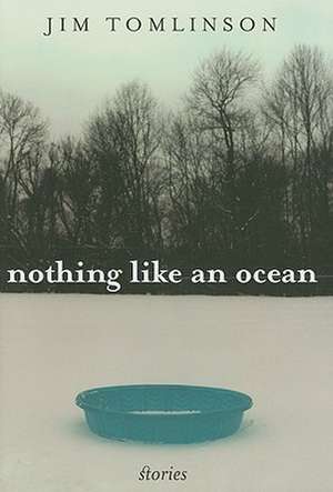 Nothing Like an Ocean: Stories de Jim Tomlinson