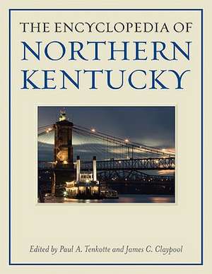 The Encyclopedia of Northern Kentucky de James C. Claypool