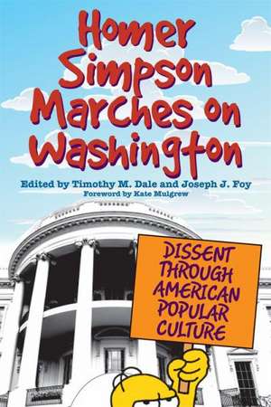 Homer Simpson Marches on Washington: Dissent Through American Popular Culture de Kate Mulgrew