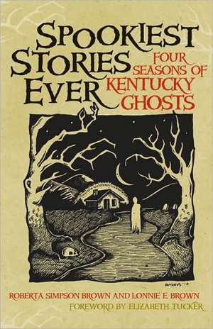 Spookiest Stories Ever: Four Seasons of Kentucky Ghosts de Roberta Simpson Brown