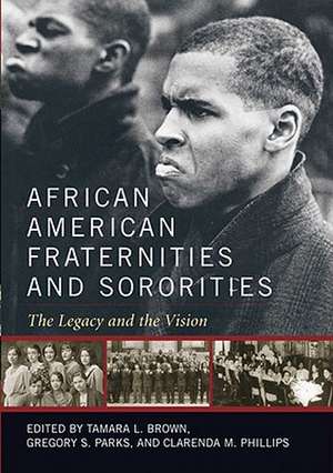 African American Fraternities and Sororities: The Legacy and the Vision de Tamara L. Brown