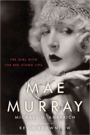 Mae Murray de Michael G. Ankerich