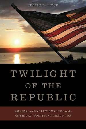 Twilight of the Republic de Justin B. Litke