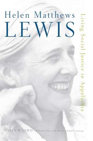 Helen Matthews Lewis: Living Social Justice in Appalachia de Helen M. Lewis