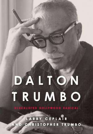 Dalton Trumbo de Larry Ceplair