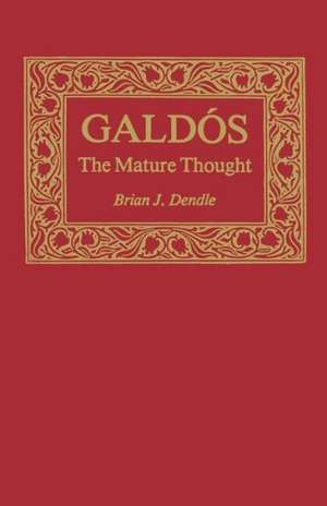 Galdos: The Mature Thought de Brian J. Dendle