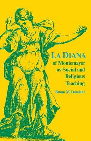 La Diana of Montemayor as Social and Religious Teaching de Bruno M. Damiani