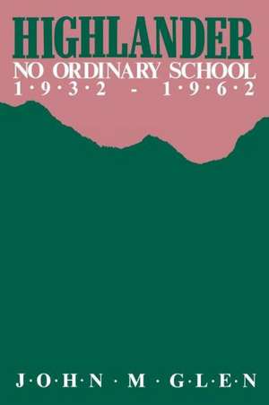 Highlander: No Ordinary School 1932-1962 de John M. Glen