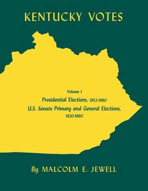 Kentucky Votes: Presidential Elections, 1952-1960; U.S. Senate Primary and General Elections, 1920-1960, Volume 1 de Malcolm E. Jewell
