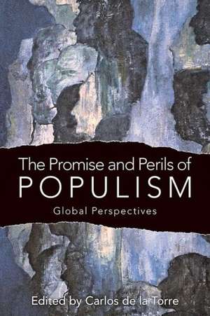 The Promise and Perils of Populism de Carlos de la Torre