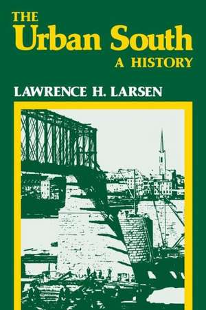 The Urban South: A History de Lawrence Harold Larsen