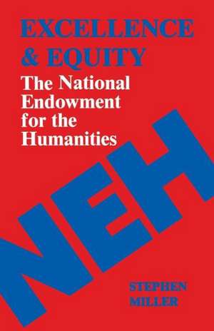 Excellence and Equity: The National Endowment for the Humanities de Stephen Miller