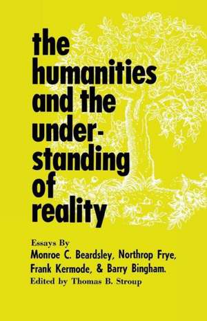 The Humanities and the Understanding of Reality de Thomas B. Stroup