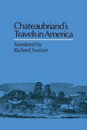 Chateaubriand's Travels in America de Francois Rene De Chateaubriand