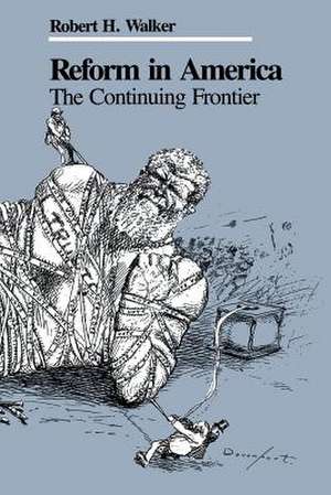 Reform in America: The Continuing Frontier de Robert H. Walker