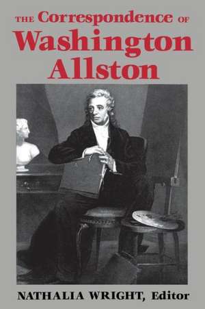 The Correspondence of Washington Allston de Nathalia Wright