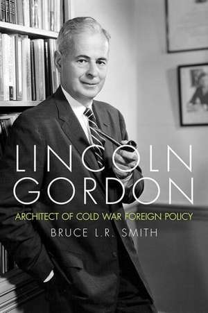 Lincoln Gordon de Bruce L. R. Smith