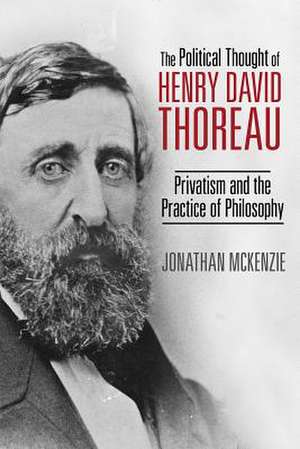 The Political Thought of Henry David Thoreau de Jonathan McKenzie