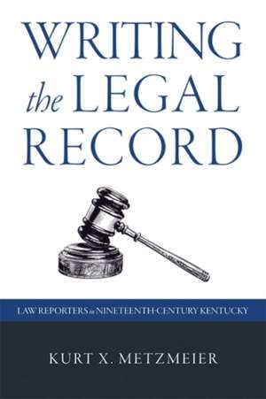 Writing the Legal Record de Kurt X. Metzmeier