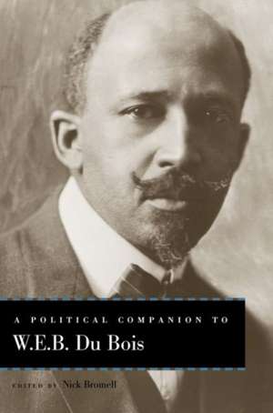 A Political Companion to W. E. B. Du Bois de Nick Bromell