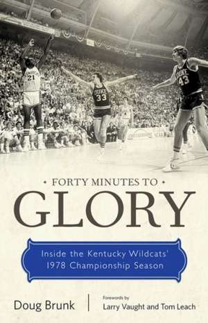 Forty Minutes to Glory de Doug Brunk