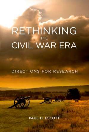 Rethinking the Civil War Era de Paul D Escott