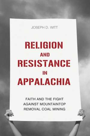 Religion and Resistance in Appalachia de Joseph D Witt