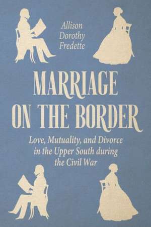 Marriage on the Border de Allison Dorothy Fredette