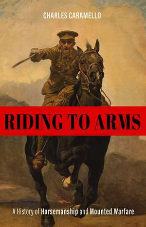 Riding to Arms de Charles Caramello