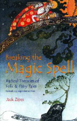 Breaking the Magic Spell de Jack David Zipes