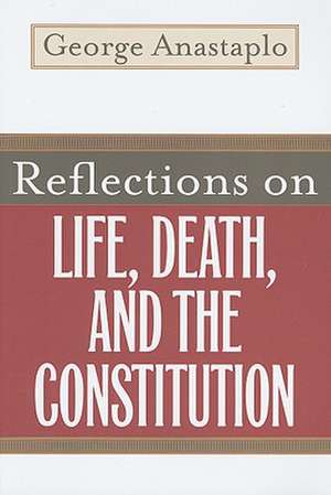 Reflections on Life, Death, and the Constitution de George Anastaplo