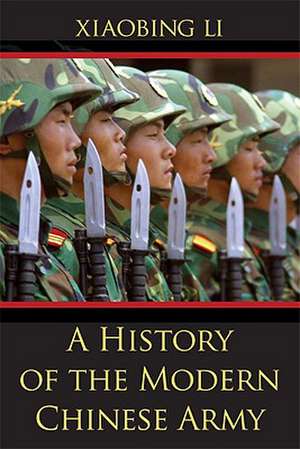 A History of the Modern Chinese Army de Xiaobing Li