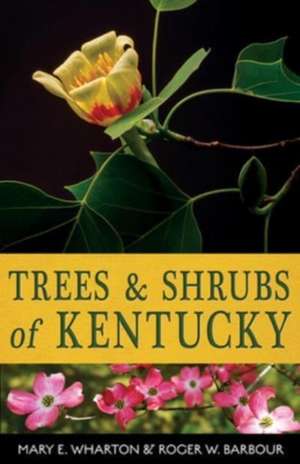 Trees and Shrubs of Kentucky de Mary E Wharton