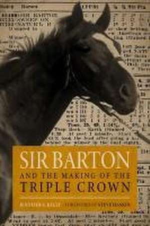 Sir Barton and the Making of the Triple Crown de Jennifer S. Kelly