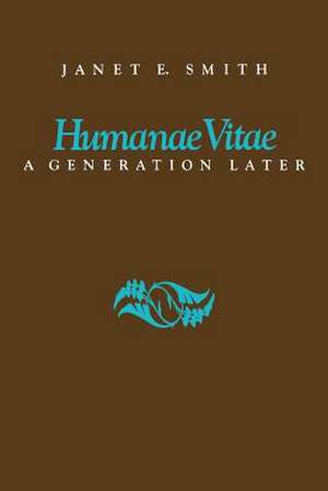 Humanae Vitae: A Generation Later de Janet E. Smith