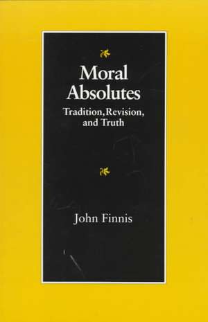 Moral Absolutes: Tradition, Revision, and Truth de John Finnis