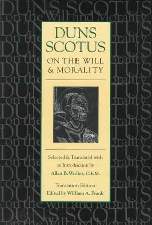 On the Will and Morality (Trans. Ed) de John Duns Scotus