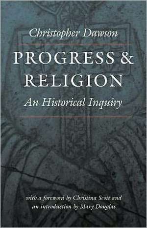 Progress and Religion: An Historical Inquiry de Christopher Dawson